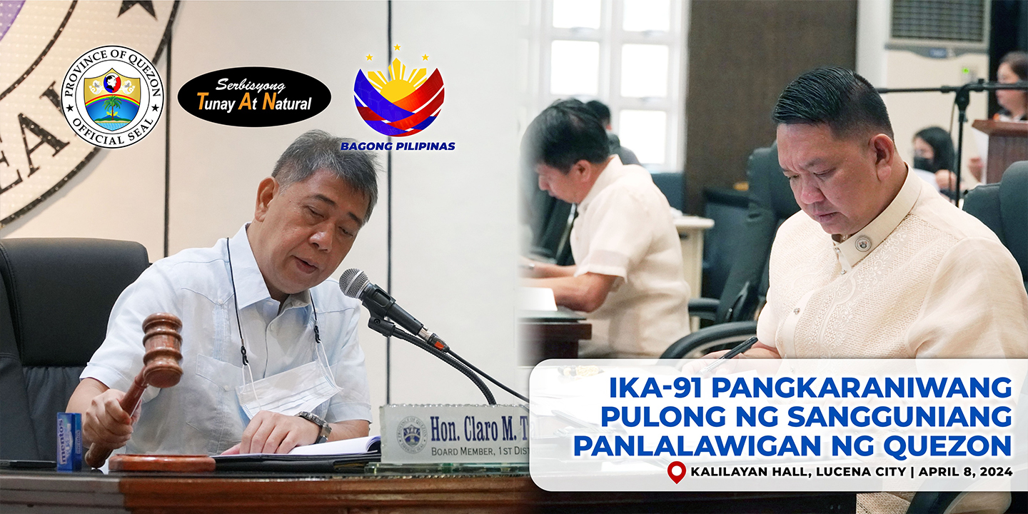 Ika-91 Pangkaraniwang Pulong ng Sangguniang Panlalawigan ng Quezon | April 08, 2024